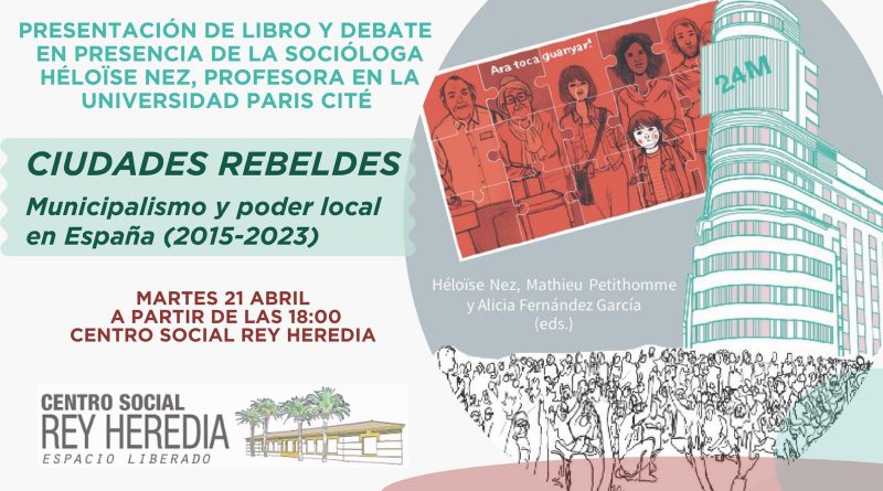 Presentación de un libro de la socióloga Héloïse Nez, especialista de los movimientos sociales, de la participación ciudadana y que acaba de salir un libro sobre "las ciudades rebeldes. Municipalismo y poder local"